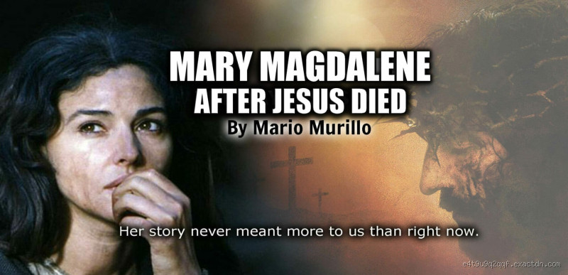 What Happened to Mary Magdalene After Jesus Died?