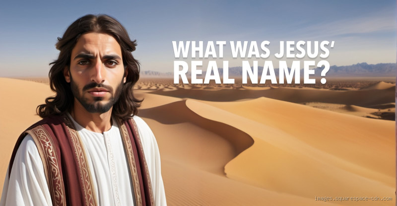 What Was Jesus’ Real Name? The Truth Behind the Name