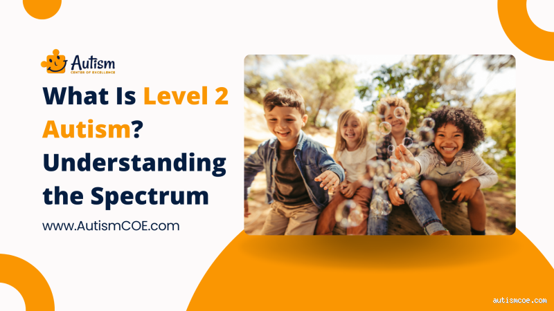 Can a Level 2 Autism Live Independently? A Real Look at Possibilities