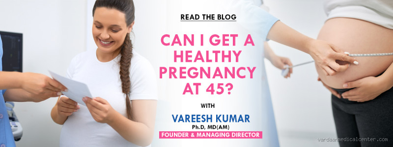 Can I Have a Healthy Baby at 45? The Truth You Need to Know