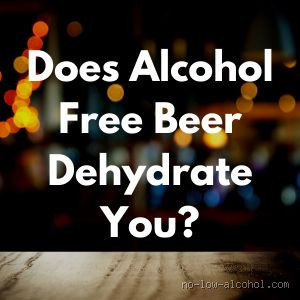 Does Alcohol-Free Beer Dehydrate You? Let’s Find Out