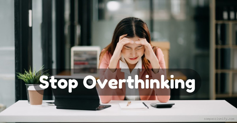 How Do I Stop Monitoring Myself and Break Free from Overthinking?