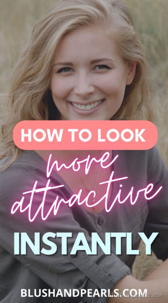 How to Look More Attractive: Tips to Boost Your Confidence and Appeal?