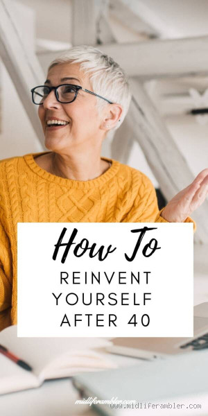 Is 40 Too Old to Reinvent Yourself? The Answer Might Surprise You