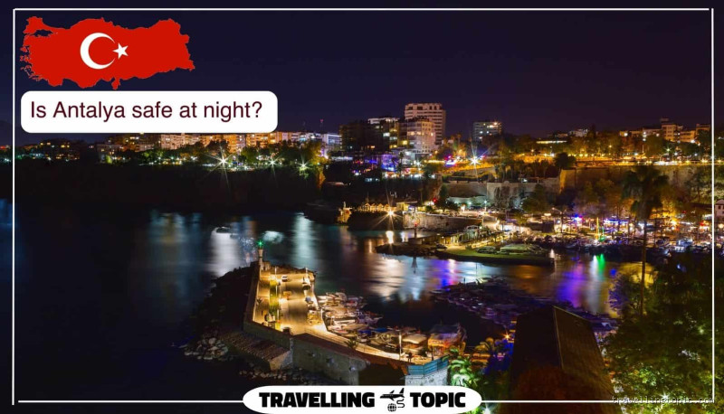 Is Antalya Safe at Night? What You Need to Know