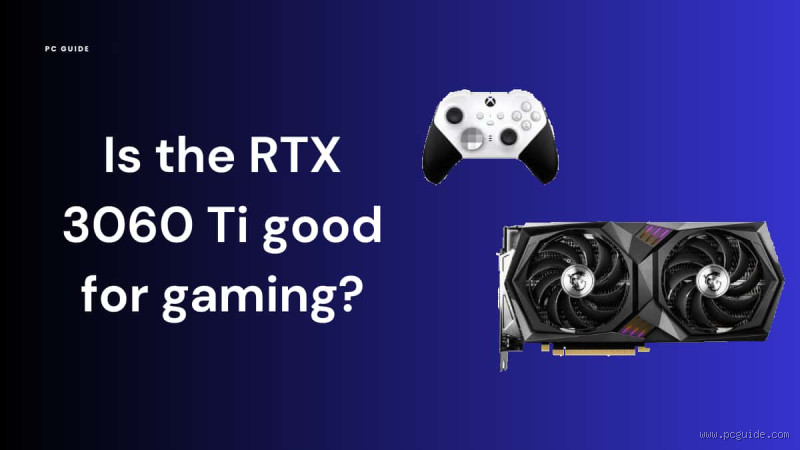 Is RTX 3060 Ti Good for Gaming? Let’s Break It Down