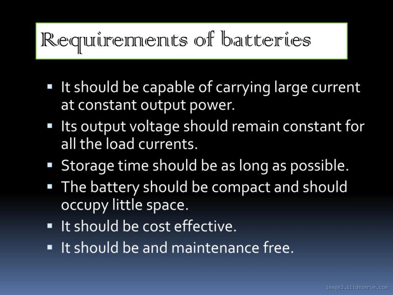 What are the 8 requirements of a battery?