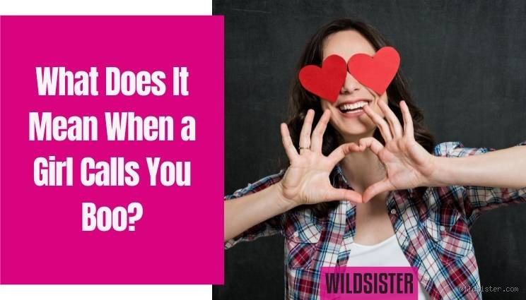 What Does It Mean When a Girl Calls You Boo? Real Talk Explained