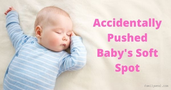 What if I Accidentally Pushed My Baby's Soft Spot: Is it Serious?