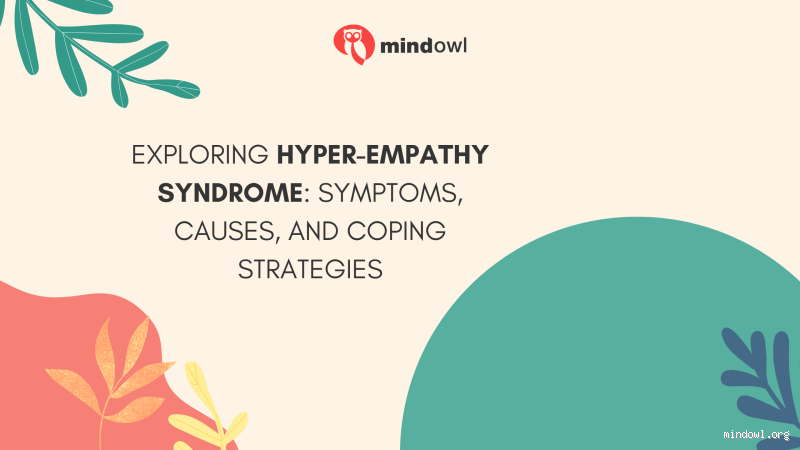 What is Hyper Empathy Syndrome? Understanding the Emotional Rollercoaster