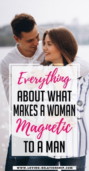 What Makes a Woman Magnetic and Irresistible to a Man?