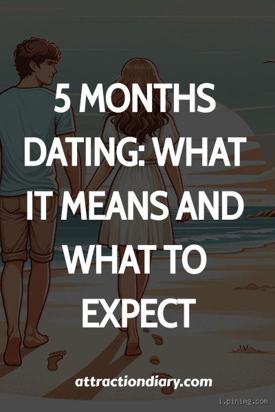 What to Expect After 5 Months of Dating?