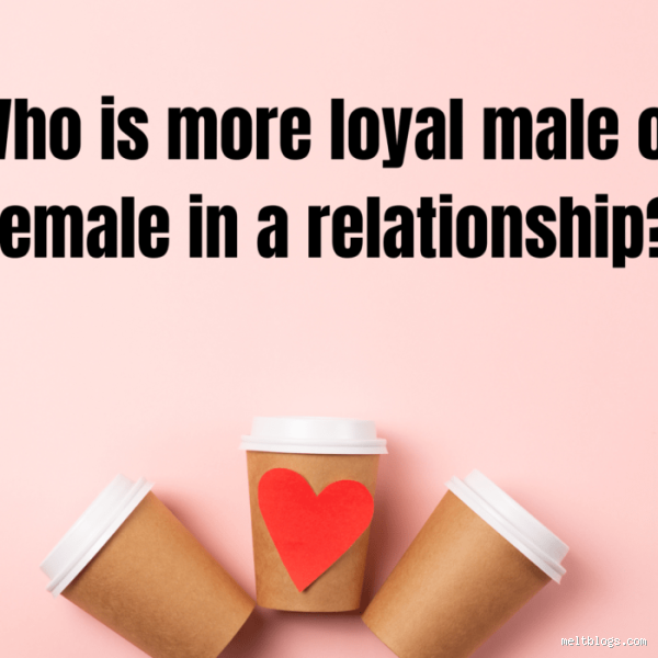 Who is More Loyal in a Relationship: Male or Female?