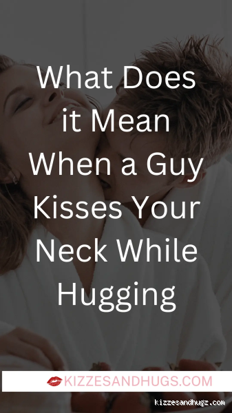 Why Does It Feel Good When a Guy Kisses Your Neck? The Secret Behind the Sensation