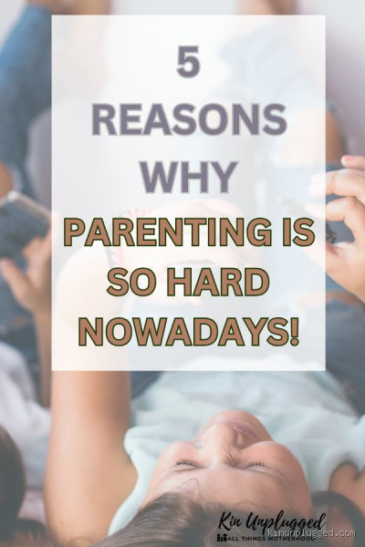 Why Is Parenting So Much Harder Now? Let’s Get Real!