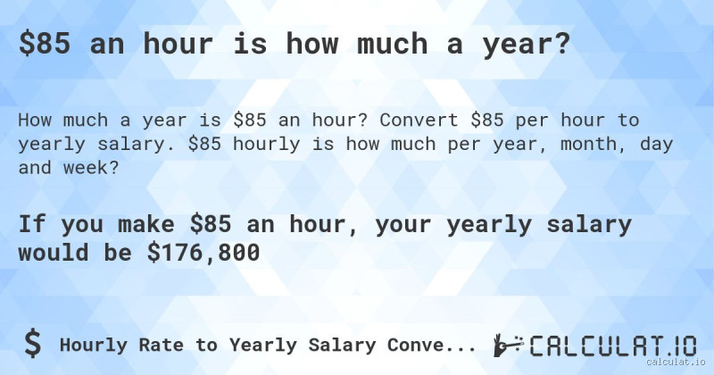 How Much Is $85 an Hour Annually? Let's Break It Down