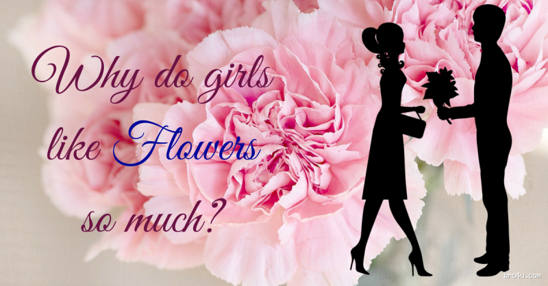 Why Do Girls Like Flowers So Much? The Secret Behind the Fascination